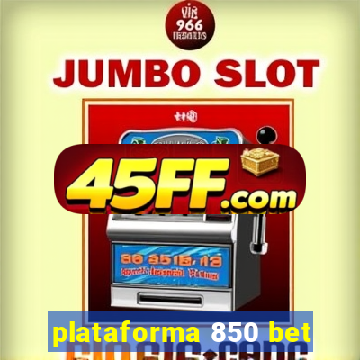 plataforma 850 bet